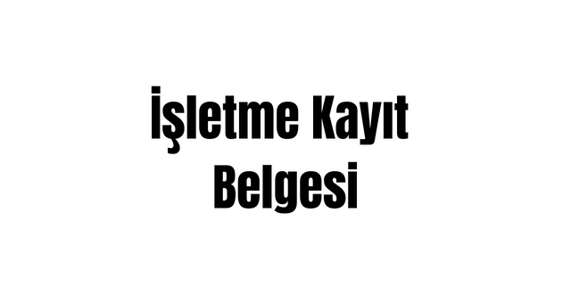 İŞLETME KAYIT BELGESİ